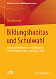 Thiersch, S.: Bildungshabitus und Schulwahl.
Fallrekonstruktionen zur Aneignung und Weitergabe des 
familialen Erbes. Band 52. 2014