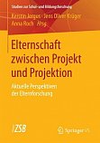 Jergus, K./Krger, J.O./Roch, A.: Elternschaft zwischen Projekt und Projektion. Aktuelle Perspektiven der Elternforschung. Band 61. 2018