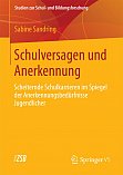 41. Sandring, S.: Schulversagen und Anerkennung. Scheiternde Schulkarrieren im Spiegel der Anerkennungsbedrfnisse Jugendlicher. In: Studien zur Schul- und Bildungsforschung Bd. 36. VS Verlag fr Sozialwissenschaften 2013