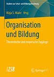 Maier, M. S. (Hrsg.): Organisation und Bildung. Theoretische
und empirische Zugänge. Band 58. 2016