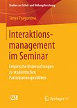 Tyagunova, T.: Interaktionsmanagement im Seminar.
Empirische Untersuchungen zu studentischen 
Partizipationspraktiken. Band
66. 2017