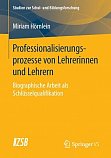 Hörnlein, M.: Professionalisierungsprozesse von Lehrerinnen und Lehrern. Biographische Arbeit als Schlüsselqualifikation. Band 77. 2020