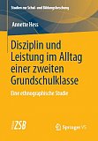 Hess, A.: Disziplin und Leistung im Alltag einer zweiten Grundschulklasse. Eine ethnographische Studie. Band 83. 2020